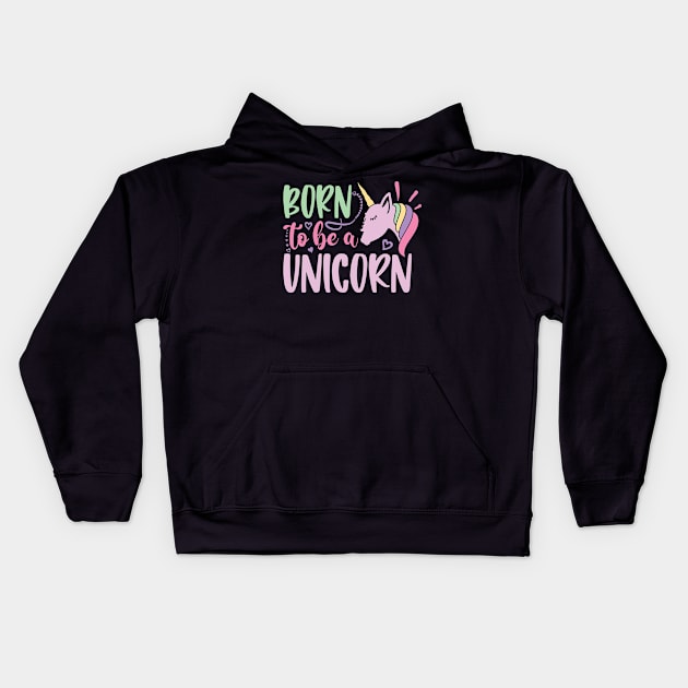 born to be a unicorn Kids Hoodie by busines_night